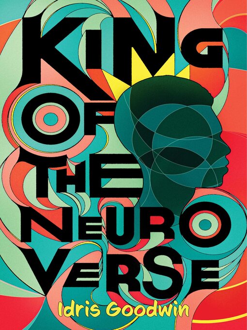 Title details for King of the Neuro Verse by Idris Goodwin - Wait list